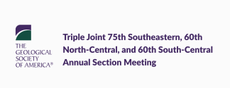 Geological Society of America: Triple Joint 75th Southeastern, 60th North-Central, and 60th South-Central Annual Section Meeting